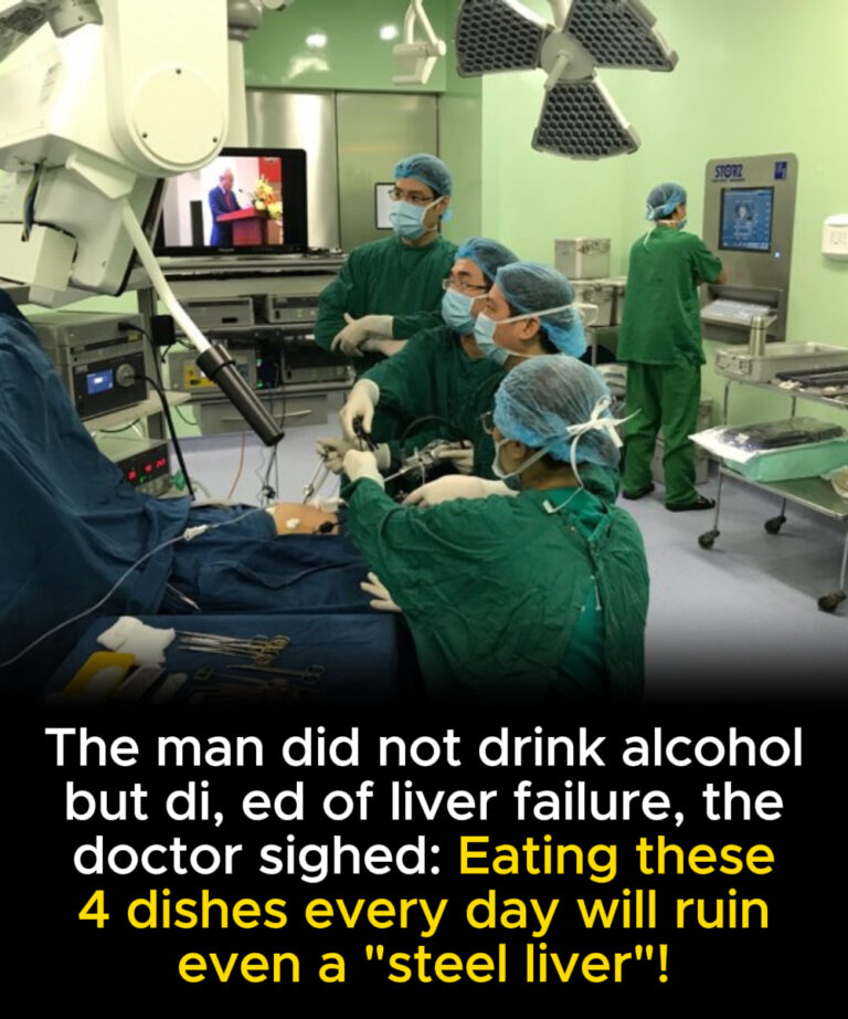 The man did not drink alcohol but di,ed of liver failure, the doctor sighed: Eating these 4 dishes every day will ruin even a “steel liver”!