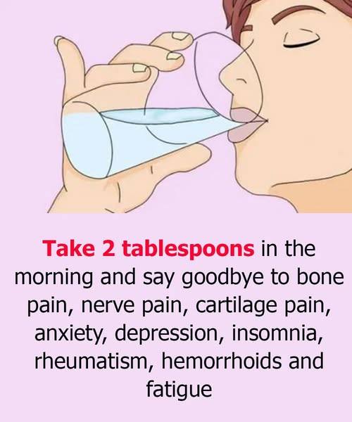 Take two tablespoons in the morning and say goodbye to bone pain, nerve problems, cartilage wear, anxiety, depression and insomnia.