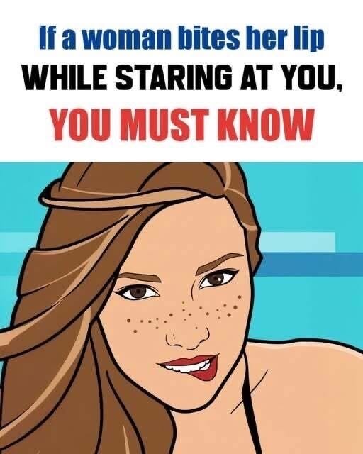 If woman bites bites her lips while staring at you must know