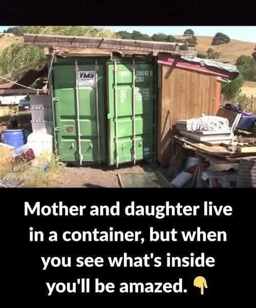 (VIDEO)Mother and daughter live in a shipping container, but when you see what’s inside, you’ll be amazed. 