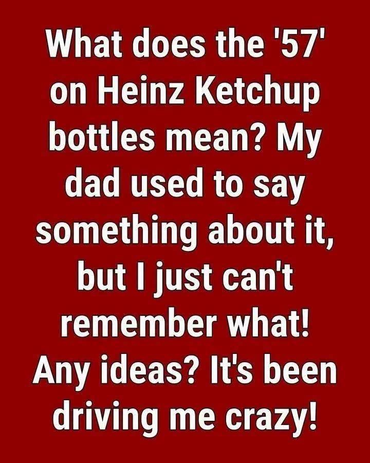 Why Heinz Ketchup Bottles Feature the Numbe